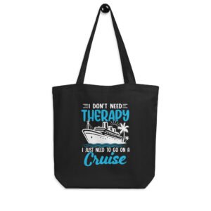 I Don't Need Therapy I Just Need To Go On A Cruise Eco Tote Bag