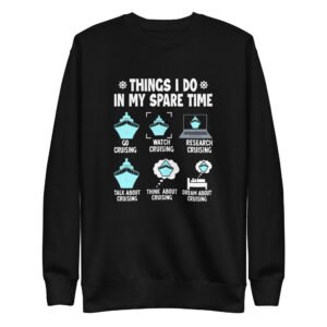 Things I Do In My Spare Time... Cruise Unisex Premium Sweatshirt
