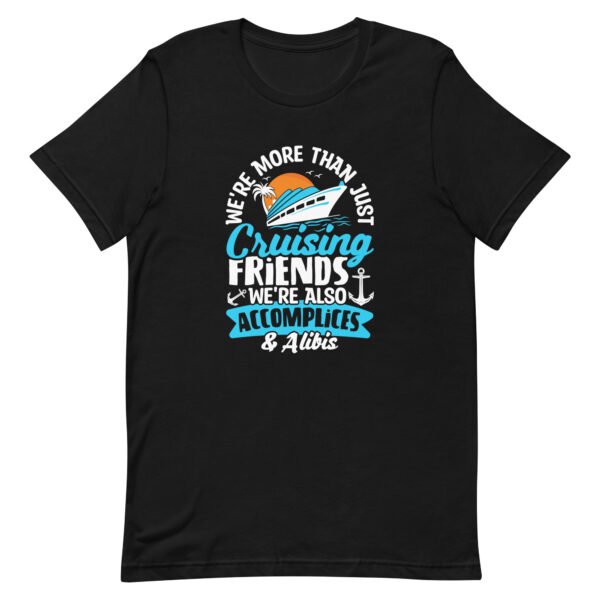 unisex-staple-t-shirt-black-front-66398c2c7efa5.jpg We're More Than Just Cruising Friends...Unisex t-shirt